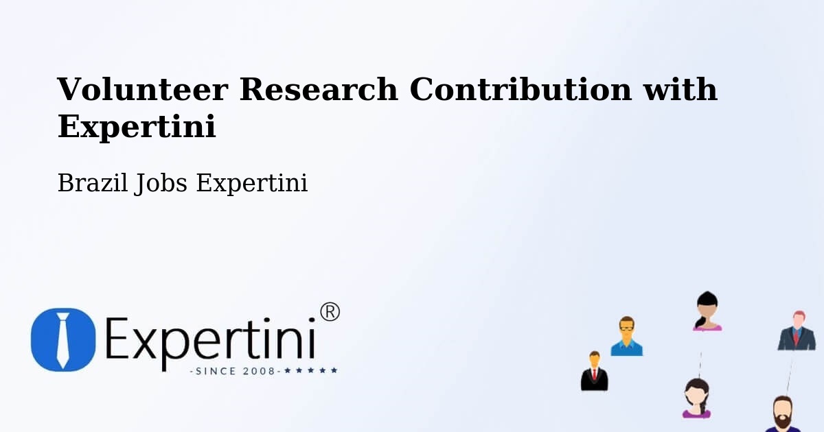 Volunteer Research Contribution Program – Serro - Brazil Jobs Expertini